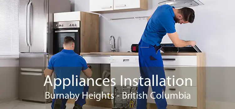 Appliances Installation Burnaby Heights - British Columbia