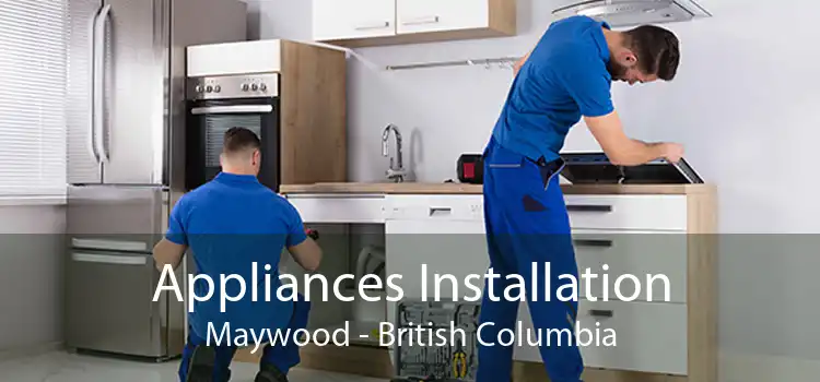 Appliances Installation Maywood - British Columbia