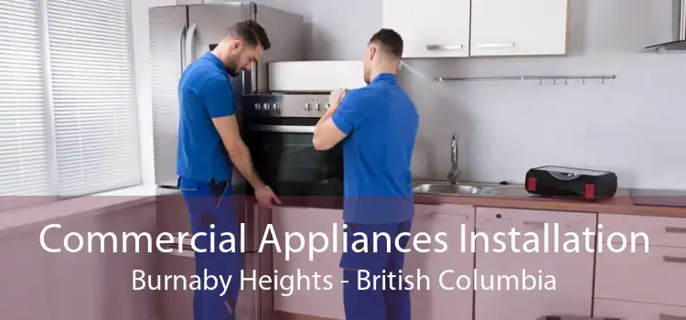 Commercial Appliances Installation Burnaby Heights - British Columbia