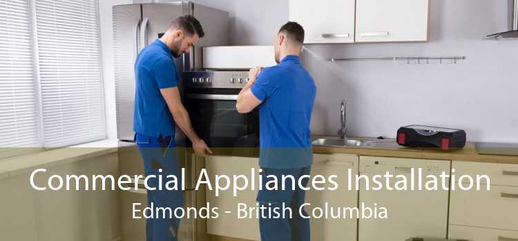 Commercial Appliances Installation Edmonds - British Columbia
