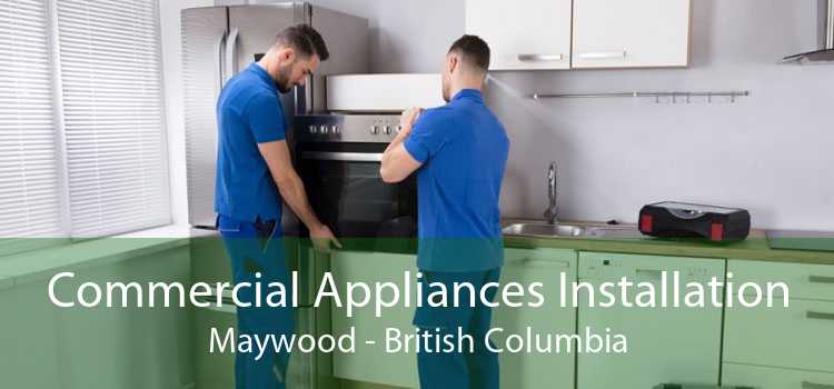 Commercial Appliances Installation Maywood - British Columbia