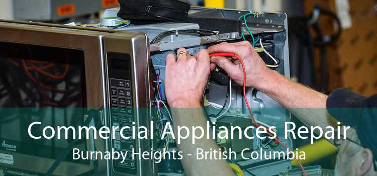 Commercial Appliances Repair Burnaby Heights - British Columbia