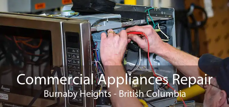Commercial Appliances Repair Burnaby Heights - British Columbia