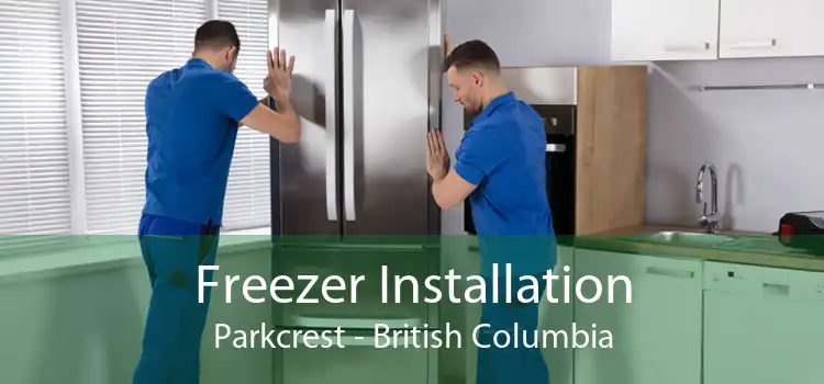 Freezer Installation Parkcrest - British Columbia