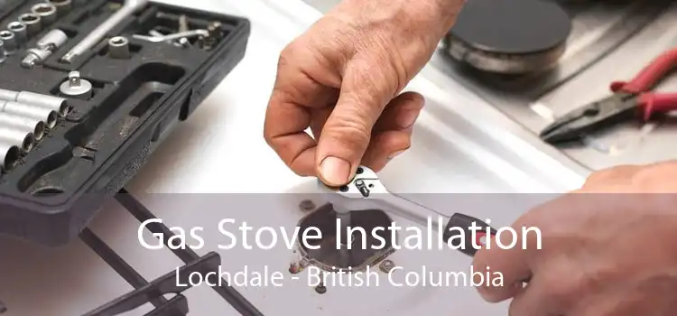 Gas Stove Installation Lochdale - British Columbia