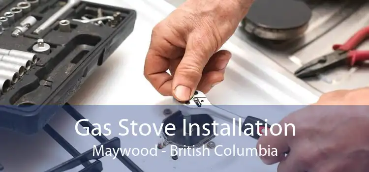 Gas Stove Installation Maywood - British Columbia
