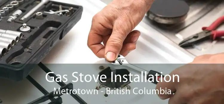 Gas Stove Installation Metrotown - British Columbia