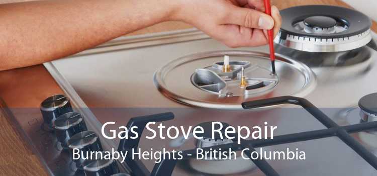 Gas Stove Repair Burnaby Heights - British Columbia