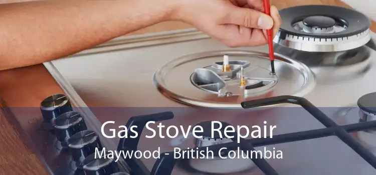 Gas Stove Repair Maywood - British Columbia