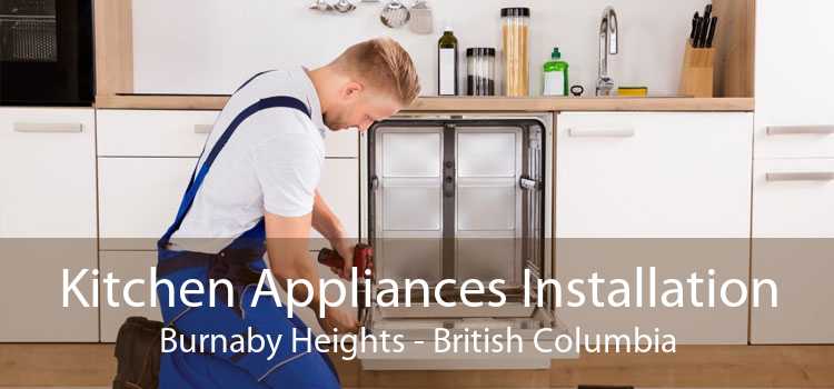 Kitchen Appliances Installation Burnaby Heights - British Columbia