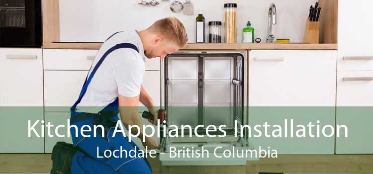 Kitchen Appliances Installation Lochdale - British Columbia