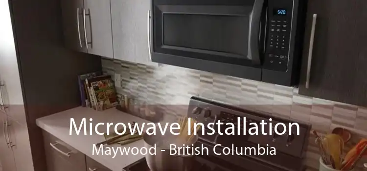 Microwave Installation Maywood - British Columbia
