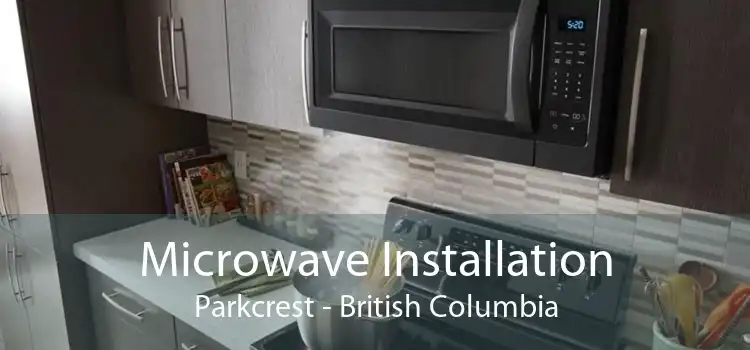 Microwave Installation Parkcrest - British Columbia
