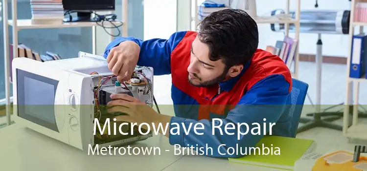 Microwave Repair Metrotown - British Columbia