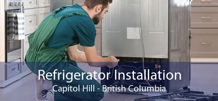 Refrigerator Installation Capitol Hill - British Columbia