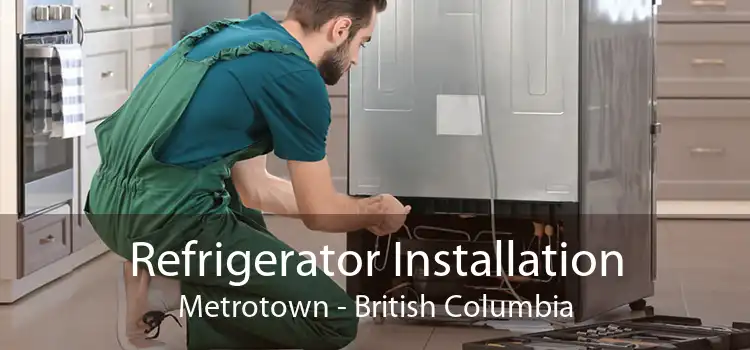 Refrigerator Installation Metrotown - British Columbia