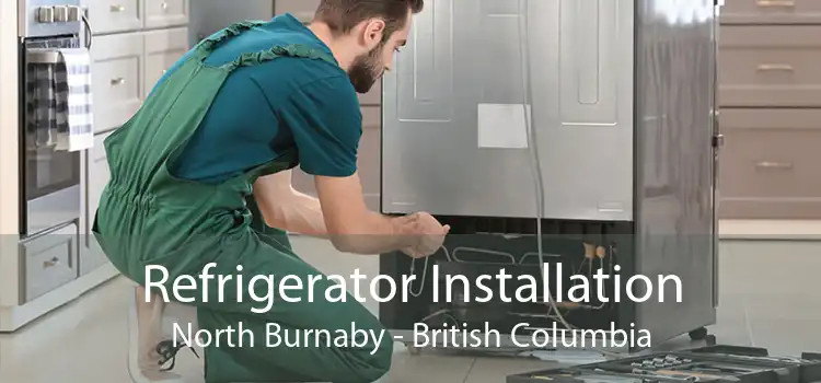 Refrigerator Installation North Burnaby - British Columbia