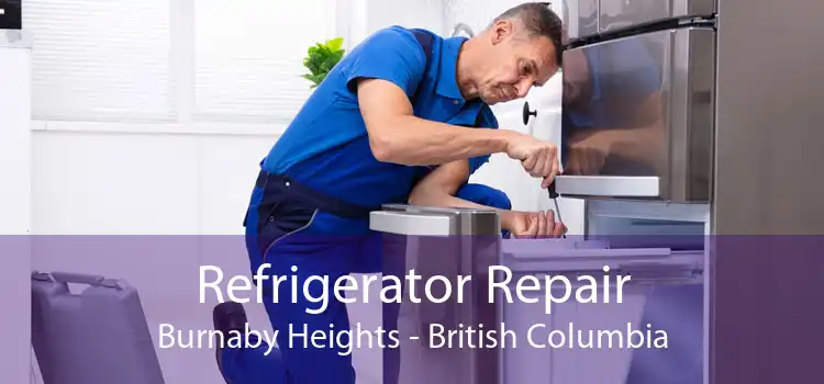 Refrigerator Repair Burnaby Heights - British Columbia