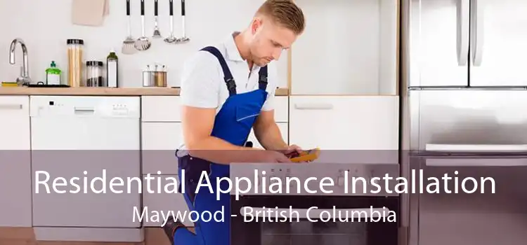 Residential Appliance Installation Maywood - British Columbia