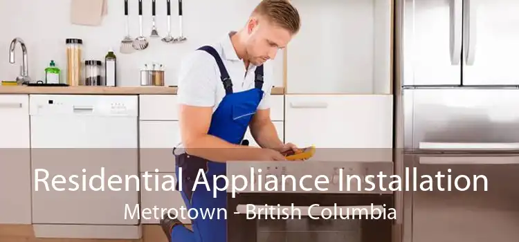 Residential Appliance Installation Metrotown - British Columbia