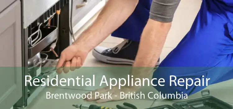 Residential Appliance Repair Brentwood Park - British Columbia